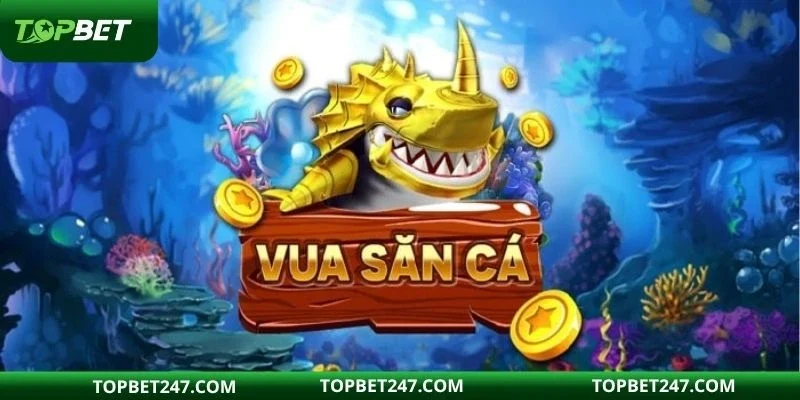 Vua Bắn Cá  - tựa game được hàng triệu bet thủ yêu thích 